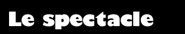 Le spectacle
